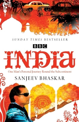 India with Sanjeev Bhaskar: One Man's Personal Journey Round the Subcontinent by Bhaskar, Sanjeev