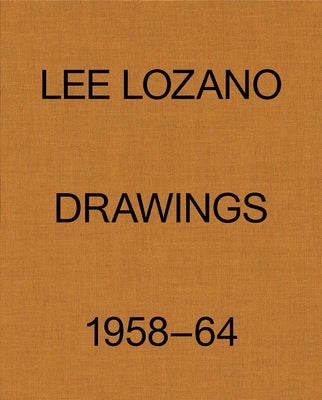 Lee Lozano: Drawings 1958-64 by Lozano, Lee