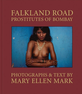 Mary Ellen Mark: Falkland Road: Prostitutes of Bombay by Mark, Mary Ellen