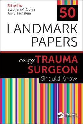 50 Landmark Papers every Trauma Surgeon Should Know by Cohn, Stephen M.