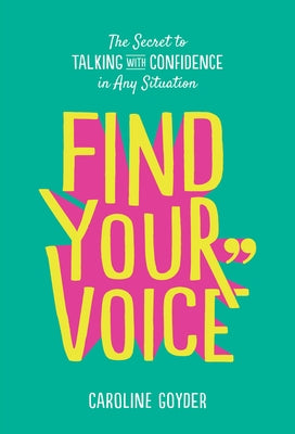Find Your Voice by Goyder, Caroline