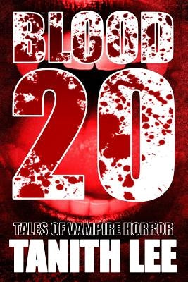Blood 20: Tales of Vampire Horror by Lee, Tanith
