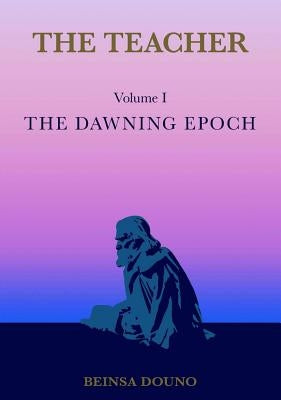 The Teacher: The Dawning Epoch by Douno, Beinsa