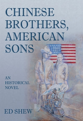Chinese Brothers, American Sons by Shew, Ed