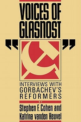 Voices of Glasnost: Interviews with Gorbachev's Reformers Paperback W. W. Norton & Company