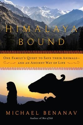 Himalaya Bound: One Family's Quest to Save Their Animals-and an Ancient Way of Life Paperback Pegasus Books