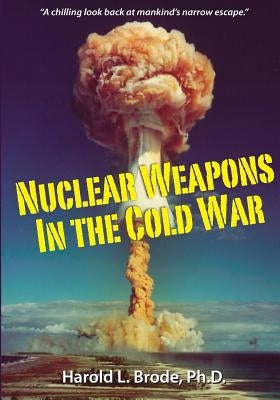 Nuclear Weapons in the Cold War Paperback Createspace Independent Publishing Platform
