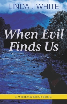 When Evil Finds Us: K-9 Search and Rescue Book 3 Paperback Windy Bay Books