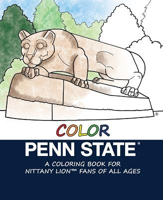 Color Penn State: A Coloring Book for Nittany Lion Fans of All Ages by Elmer, Megan