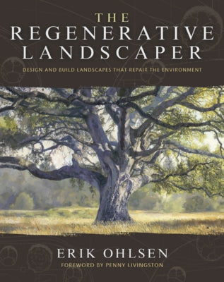 The Regenerative Landscaper: Design and Build Landscapes That Repair the Environment Paperback Synergetic Press