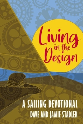 Living in the Design: A Sailing Devotional Paperback ELM Hill