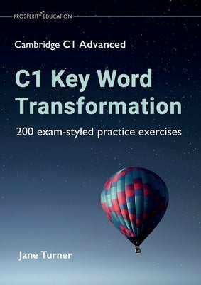 C1 Key Word Transformation: 200 exam-styled practice exercises by Turner, Jane