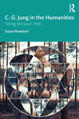 C. G. Jung in the Humanities: Taking the Soul's Path by Rowland, Susan