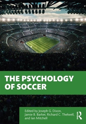 The Psychology of Soccer by Dixon, Joseph