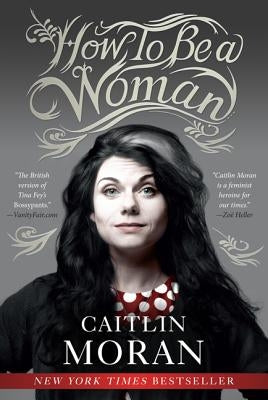 How to Be a Woman Paperback Harper Perennial