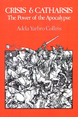 Crisis and Catharsis: The Power of the Apocalypse Paperback Westminster John Knox Press