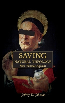 Saving Natural Theology from Thomas Aquinas Paperback Free Grace Press LLC