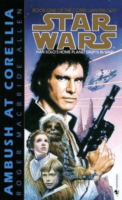 Ambush at Corellia: Star Wars Legends (the Corellian Trilogy) by Allen, Roger MacBride