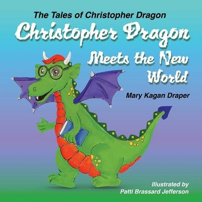 Christopher Dragon Meets the New World by Draper, Mary Kagan