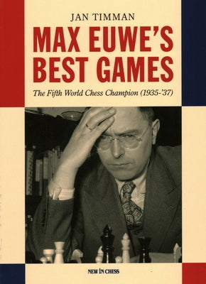 Max Euwe's Best Games: The Fifth World Chess Champion (1935-'37) Paperback New in Chess