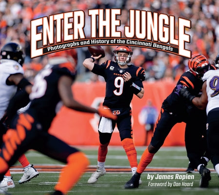 Enter the Jungle: Photographs and History of the Cincinnati Bengals by Rapien, James