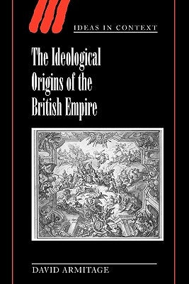 The Ideological Origins of the British Empire Paperback Cambridge University Press