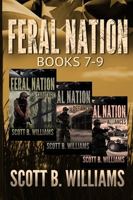 Feral Nation Series: Books 7-9: Sabotage - Defiance - Alliances Paperback Independently Published