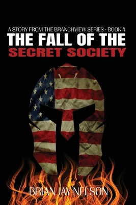 The Fall of the Secret Society by Nelson, Brian Jay