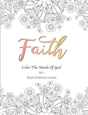 Faith Color the Words of God Vol.1 Book of Mormon Verses: 8.5x11" 54 pages, Inspirational, Prayerful, Encouraging Scriptures, Coloring Book for Adults by Bountiful, Joy