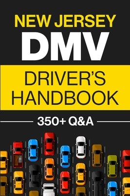 New Jersey DMV Driver's Handbook: Practice for the New Jersey Permit Test with 350+ Driving Questions and Answers by Prep, Discover