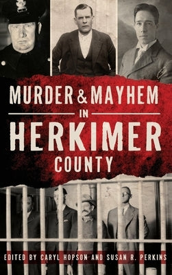 Murder & Mayhem in Herkimer County by Hopson, Caryl