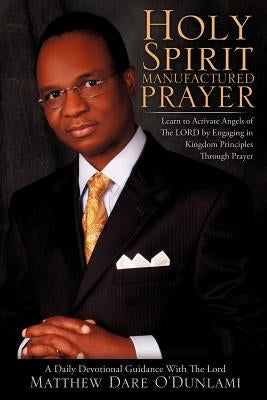 Holy Spirit Manufactured Prayer Paperback Xulon Press