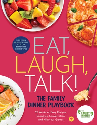 Eat, Laugh, Talk: The Family Dinner Playbook by The Family Dinner Project