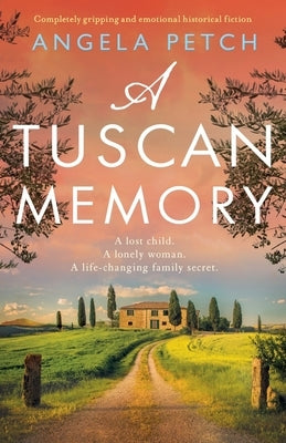 A Tuscan Memory: Completely gripping and emotional historical fiction by Petch, Angela