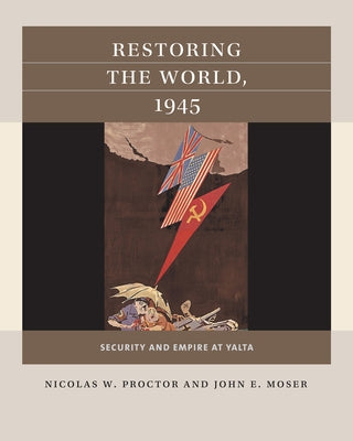Restoring the World, 1945: Security and Empire at Yalta Paperback University of North Carolina Press