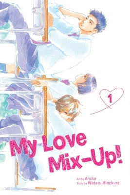 My Love Mix-Up!, Vol. 1: Volume 1 by Hinekure, Wataru