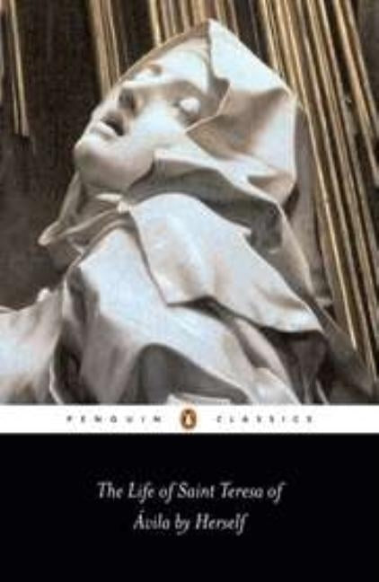 The Life of Saint Teresa of Avila by Herself Paperback Penguin Group
