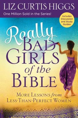 Really Bad Girls of the Bible: More Lessons from Less-Than-Perfect Women Paperback Waterbrook Press