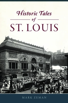 Historic Tales of St. Louis Paperback History Press