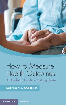 How to Measure Health Outcomes: A Hands-On Guide to Getting Started Paperback Cambridge University Press