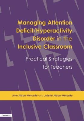 Managing Attention Deficit/Hyperactivity Disorder in the Inclusive Classroom: Practical Strategies Paperback David Fulton Publishers