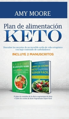 Plan de alimentación Keto: Incluye 2 Manuscritos El plan de comidas de la dieta vegetariana de Keto + Libro de cocina de Keto Vegetariano Súper F by Moore, Amy