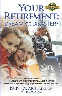 Your Retirement: Dream or Disaster? by Zoz, Gayla