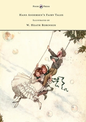 Hans Andersen's Fairy Tales - Illustrated by W. Heath Robinson by Andersen, Hans Christian