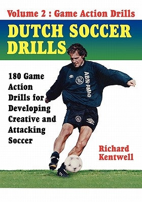 Dutch Soccer Drills Volume II by Kentwell Richard