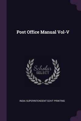 Post Office Manual Vol-V Paperback Palala Press