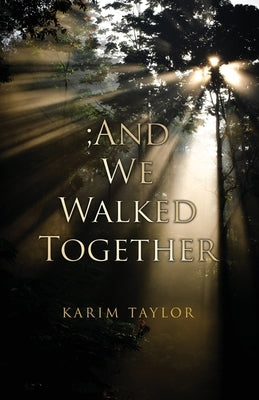 ;And We Walked Together by Taylor, Karim