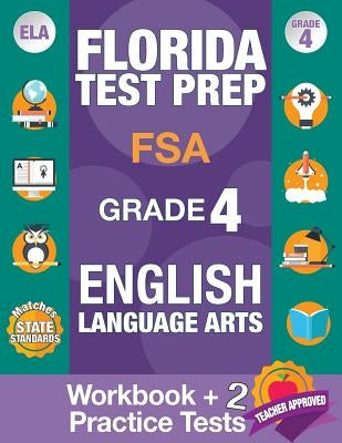 Florida Test Prep FSA Grade 4 ENGLISH: Workbook and 2 FSA Practice Tests: FSA Practice Test Book Grade 4, Workbook English Grade 4, Florida Workbook E Origins Publications
