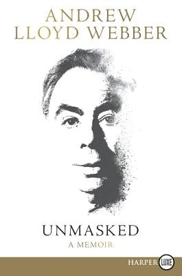 Unmasked: A Memoir by Lloyd Webber, Andrew