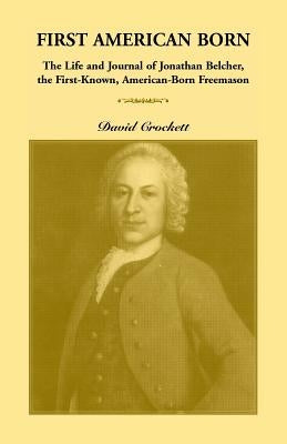 Journal of Jonathan Belcher, the First-Known, American-Born Freemason by Crockett, David